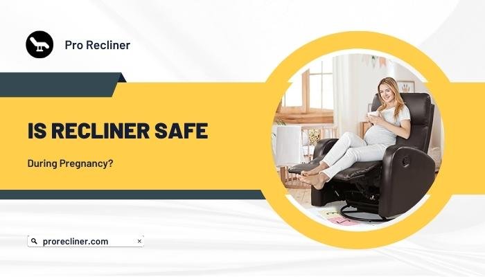 Expecting Moms – Is it Safe to Use a Recliner During Pregnancy?